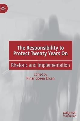 The Responsibility to Protect Twenty Years On: Rhetoric and Implementation by Pinar Gözen Ercan | Hardcover | Political Science 2