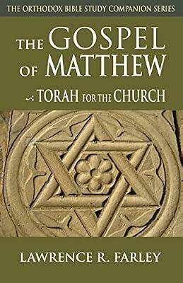 The Gospel of Matthew: Torah for the Church (The Orthodox Bible Study Companion Series) by Farley, Lawrence R. | Paperback | Religion