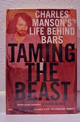Taming the Beast: Charles Manson's Life Behind Bars by George, Edward; Matera, Dary | Hardcover | Crime & Criminology