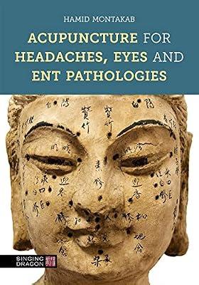 Acupuncture for Headaches, Eyes and ENT Pathologies by Montakab, Hamid | Hardcover | Chinese Medicine & Acupuncture