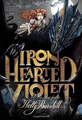 Iron Hearted Violet by Barnhill, Kelly | Hardcover | Juvenile Fiction