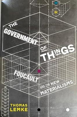 The Government of Things: Foucault and the New Materialisms by Lemke, Thomas | Paperback | Political Science & Theory