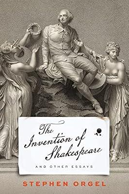 The Invention of Shakespeare, and Other Essays by Orgel, Stephen | Hardcover | Literary Criticism