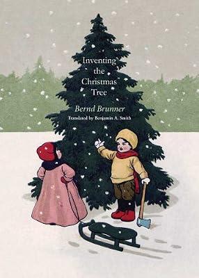 Inventing the Christmas Tree by Smith, Benjamin A.; Brunner, Bernd | Hardcover | Sociology: Customs & Traditions