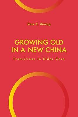 Growing Old in a New China: Transitions in Elder Care (Global Perspectives on Aging) by Keimig, Rose K. | Hardcover | Geriatric Medicine 2