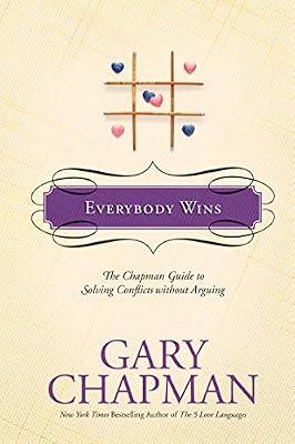 Everybody Wins: The Chapman Guide to Solving Conflicts Without Arguing by Chapman, Gary D. | Hardcover | Religion