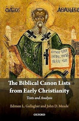 The Biblical Canon Lists from Early Christianity: Texts and Analysis by John D Meade; Edmon L Gallagher | Hardcover | Religion