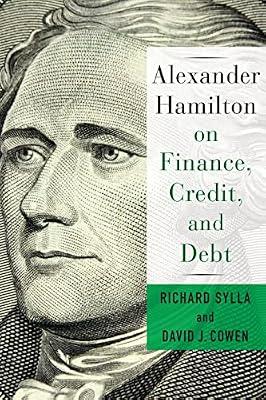 Alexander Hamilton on Finance, Credit, and Debt by Cowen, David; Sylla, Richard | Hardcover | History