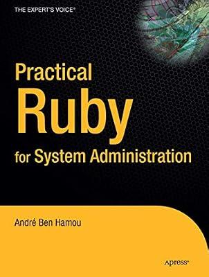 Practical Ruby for System Administration (Expert's Voice in Open Source) by Hamou, Andre Ben | Paperback | Computers