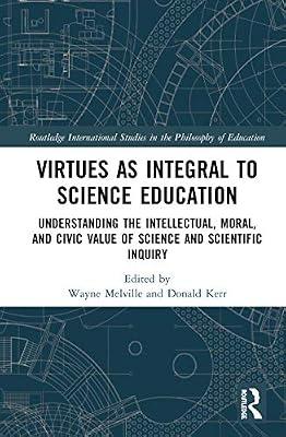Virtues as Integral to Science Education: Understanding the Intellectual, Moral, and Civic Value of Science and Scientific Inquiry (Routledge International Studies in the Philosophy of Education) | Hardcover | Teaching Of A Specific Subject