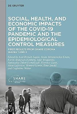 Social, health, and economic impacts of the COVID-19 pandemic and the epidemiological control measures: First results from SHARE Corona Waves 1 and 2 | Hardcover | Political Economy