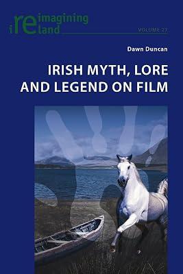 Irish Myth, Lore and Legend on Film: 27 (Reimagining Ireland) by Duncan, Dawn | Paperback | Films 2