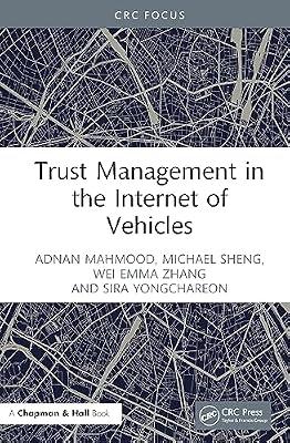 Trust Management in the Internet of Vehicles (CRC Focus) by Sheng, Michael; Zhang, Wei Emma; Mahmood, Adnan; Yongchareon, Sira | Hardcover | Environmental Science