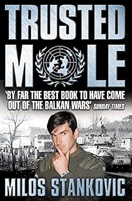 Trusted Mole: A Soldier’s Journey into Bosnia’s Heart of Darkness by Stankovic, Milos | Paperback | History And Archaeology
