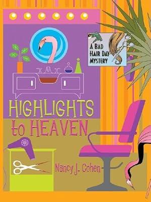 Highlights to Heaven (Bad Hair Day Mystery) by Cohen, Nancy J. | Hardcover