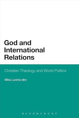 God and International Relations: Christian Theology and World Politics by Luoma-aho, Mika | Paperback | Political Science 2