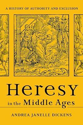 Heresy in the Middle Ages: A History of Authority and Exclusion by Dickens, Andrea Janelle | Paperback | Religion