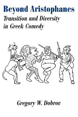 Beyond Aristophanes: Transition and Diversity in Greek Comedy: 38 (Society for Classical Studies American Classical Studies) | Paperback | Literary Studies: Plays & Playwrights