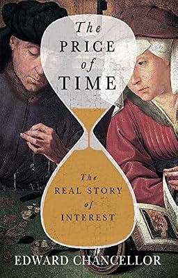 The Price of Time: The Real Story of Interest by Chancellor, Edward | Hardcover | Business & Economics