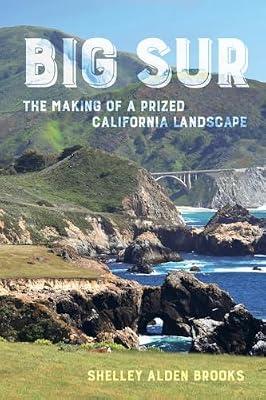 Big Sur – The Making of a Prized California Landscape by Brooks, Shelley | Paperback | History