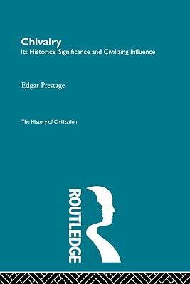 Chivalry: Its Historical Significance and Civilizing Influence by Prestage, Edgar | Paperback | History 2