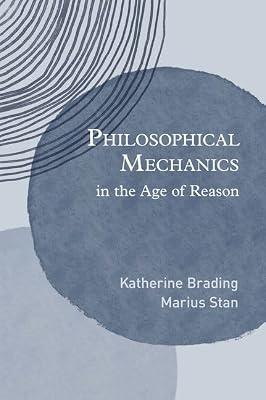 Philosophical Mechanics in the Age of Reason by Brading, Katherine; Stan, Marius | Hardcover | Science