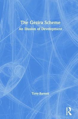 Gezira Scheme: An Illusion of Development by Barnett, Tony | Hardcover | History