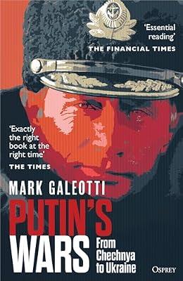 Putin's Wars: From Chechnya to Ukraine by Galeotti, Mark | Paperback | Military History: Post Ww2 Conflicts