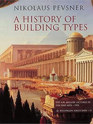 A History of Building Types (The A. W. Mellon Lectures in the Fine Arts) by Pevsner, Nikolaus | Paperback | Architecture
