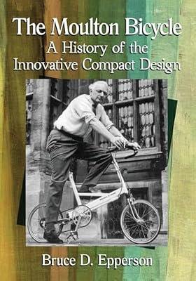 The Moulton Bicycle: A History of the Innovative Compact Design by Epperson, Bruce D. | Paperback | Road & Motor Vehicles: General Interest