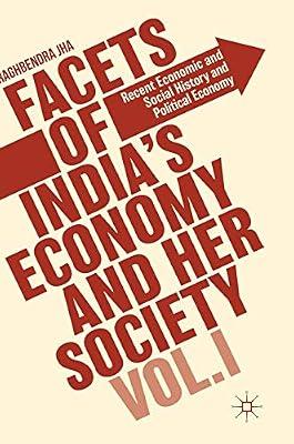 FACETS OF INDIAS ECONOMY AND HER SOCIETY VOL 1 (HB 2018): Recent Economic and Social History and Political Economy by Raghbendra Jha | Hardcover | Population And Demography