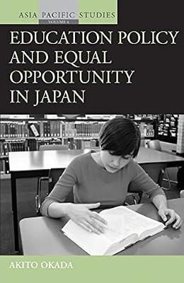 Education Policy and Equal Opportunity in Japan: 4 (Asia-Pacific Studies: Past and Present, 4) by Okada, Akito | Library | Asian History