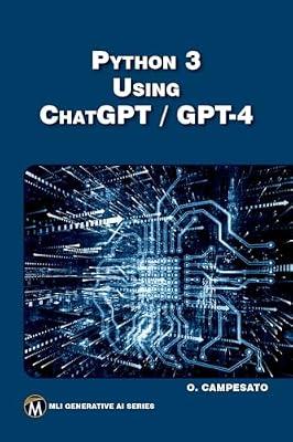 Python 3 Using ChatGPT / GPT-4 (MLI Generative AI Series) by Campesato, Oswald | Perfect | Programming & Scripting Languages: General