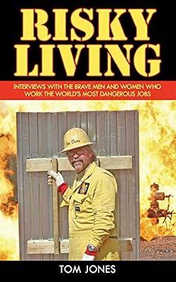 Risky Living: Interviews with the Brave Men and Women who Work the World's Most Dangerous Jobs by Jones, Tom | Hardcover | Biography & Autobiography