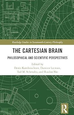 The Cartesian Brain: Philosophical and Scientific Perspectives (Routledge Studies in Seventeenth-century Philosophy) | Paperback | Philosophy