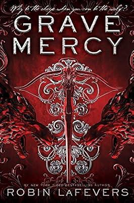 Grave Mercy: A Fast-Paced Young Adult Romantasy Full of Magic, Love, and Betrayal: 1 (His Fair Assassin, 1) by Lafevers, Robin | Paperback | Young Adult Fiction