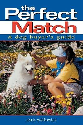 The Perfect Match: A Dog Buyer's Guide (Howell reference books) by Walkowicz, Chris | Paperback | Pets