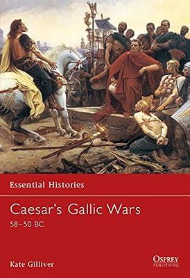 Caesar's Gallic Wars 58-50 Bc: 43 (Essential Histories) by Gilliver, Kate | Paperback | History