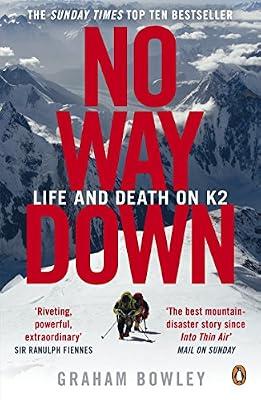 No Way Down: Life and Death on K2 by Bowley, Graham | Unknown_Binding | True Stories Of Heroism