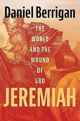 Jeremiah: The World and the Wound of God by Berrigan, Daniel | Paperback | Religion
