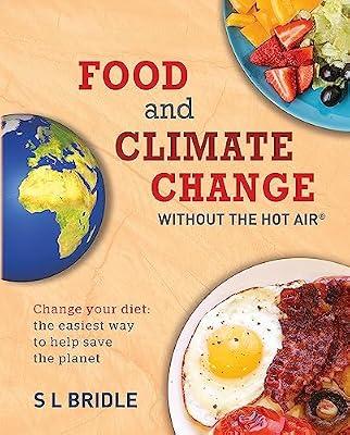 Food and Climate Change Without the Hot Air: Change Your Diet: the Easiest Way to Help Save the Planet by Bridle, Sarah | Paperback | Science