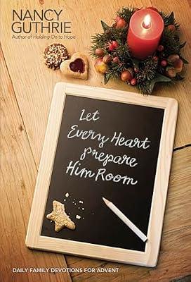 Let Every Heart Prepare Him Room: Daily Family Devotions for Advent by Guthrie, Nancy | Hardcover | Religion