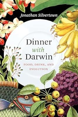 Dinner with Darwin: Food, Drink, and Evolution (Emersion: Emergent Village resources for communities of faith) by Silvertown, Jonathan | Hardcover | Science