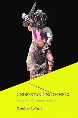 Understanding Others: Peoples, Animals, Pasts by Lacapra, Dominick | Hardcover | History 2