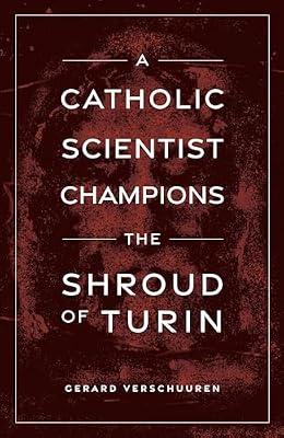 A Catholic Scientist Champions the Shroud of Turin by Verschuuren, Dr Gerard | Paperback | Religion