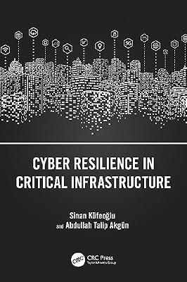 Cyber Resilience in Critical Infrastructure by Küfeoğlu, Sinan; Akgün, Abdullah Talip | Paperback | Computer Security