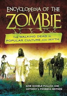 Encyclopedia of the Zombie: The Walking Dead in Popular Culture and Myth | Hardcover | Popular Beliefs & Controversial Knowledge