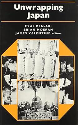 Unwrapping Japan: Society and Culture in Anthropological Perspective by Ben-Ari, Eyal | Paperback | Anthropology