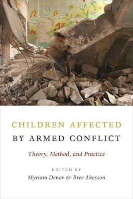 Children Affected by Armed Conflict: Theory, Method, and Practice | Hardcover | Social Science