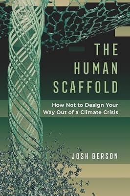 The Human Scaffold: How Not to Design Your Way Out of a Climate Crisis: 2 (Great Transformations) by Berson, Josh | Hardcover | Cognitive Science